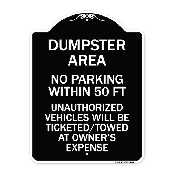 Signmission Dumpster Area Parking Rule No Parking Within 50 Ft Unauthorized Vehicles Will Be Tick, BW-1824-24121 A-DES-BW-1824-24121 - main